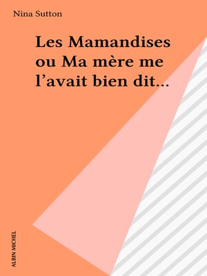 cover image of Les Mamandises ou Ma mère me l'avait bien dit...
